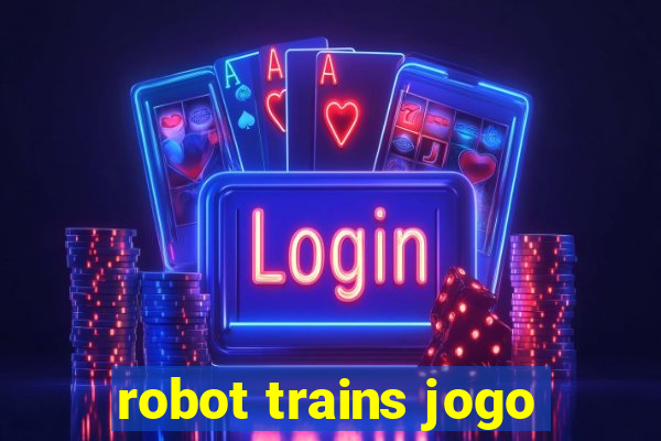 robot trains jogo